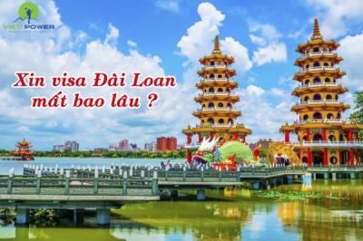 Xin visa Đài Loan bao lâu thì có kết quả?